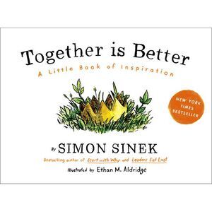 Together Is Better: A Little Book of Inspiration -- Simon Sinek